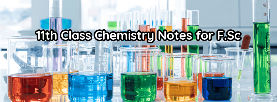 11th Class Chemistry Notes for FSc 1st Year New Syllabus– PDF 2025-27