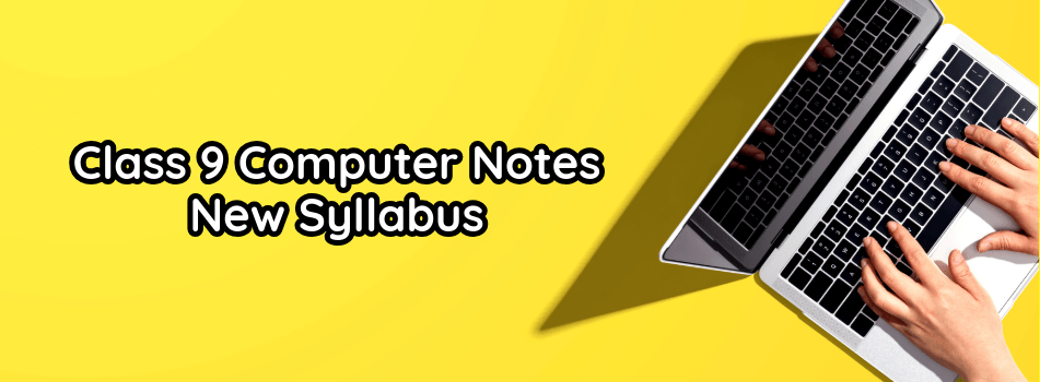 9th Class Computer Notes – PDF New Syllabus for all Punjab Boards 2025-27
